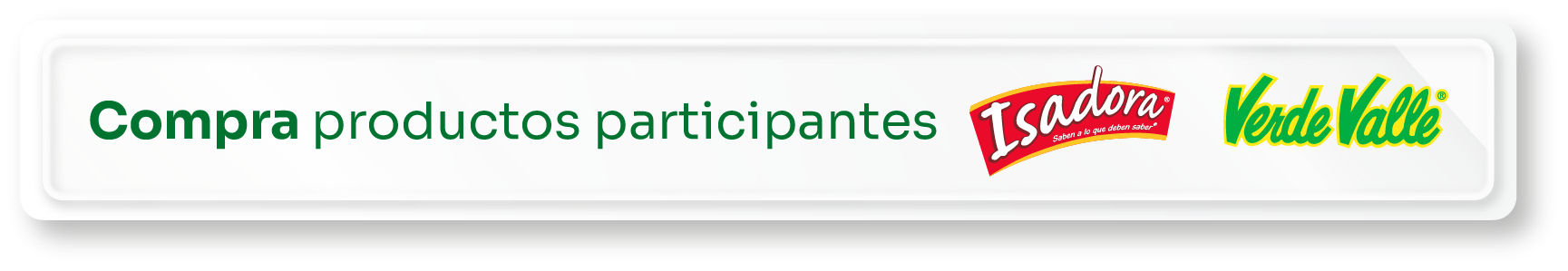 Compra productos participantes de Isadora y Verde Valle